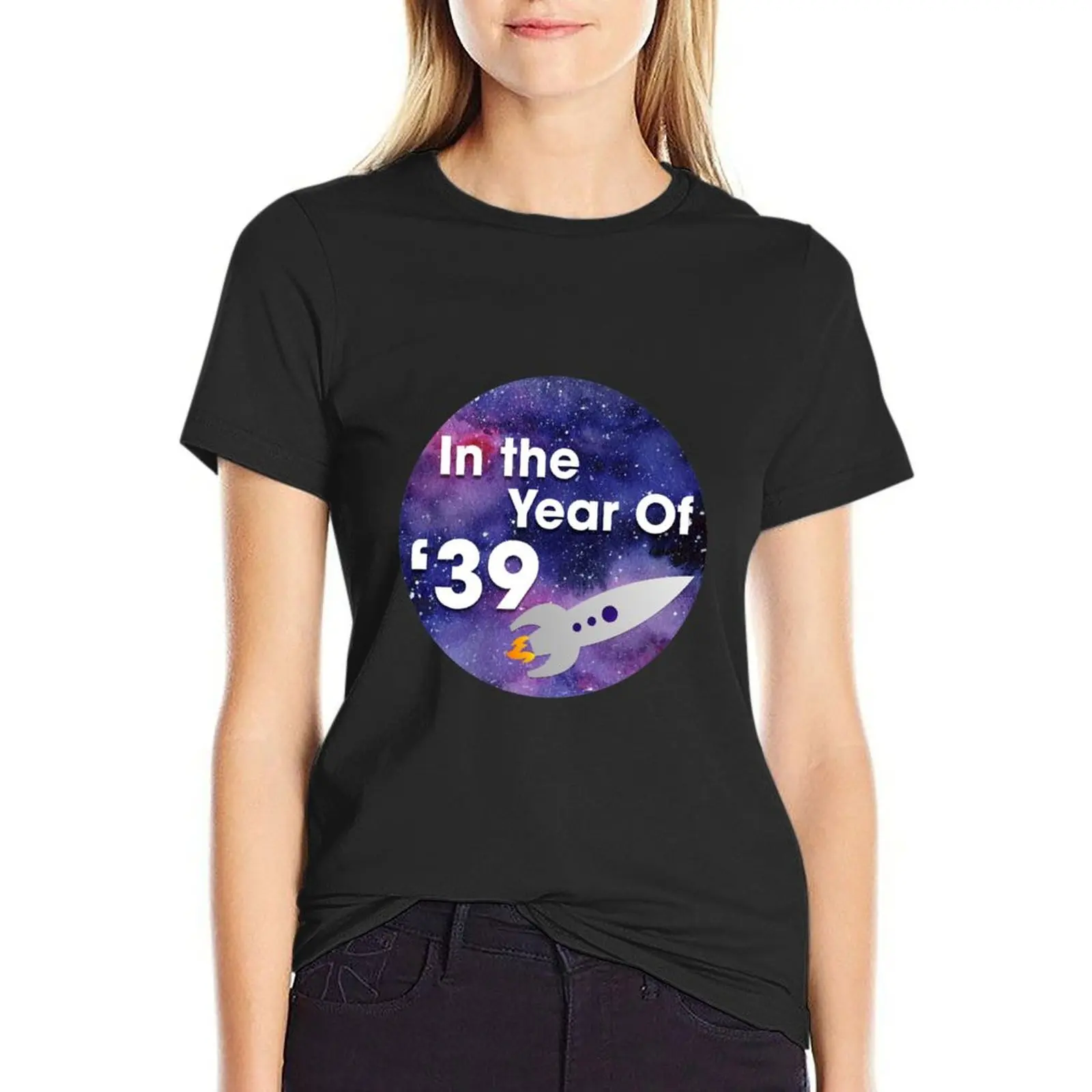 In The Year of '39 ~ Galaxy Edition T-Shirt funny oversized new edition t shirts for Women