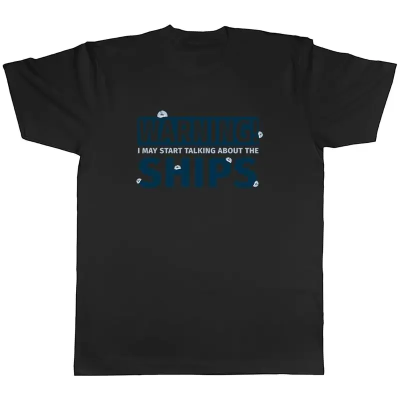 Ships Mens T-Shirt Warning May Start Talking About Ships Unisex Tee Gift