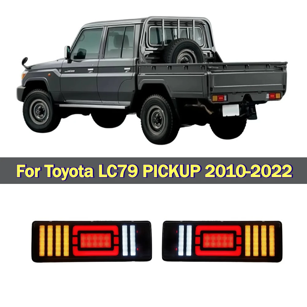 For Toyota LC79 PICKUP 2010-2022 LED Taillight Modification 12V Rear Driving Brake Reverse Turn Signal Lamp Tail Light Assembly
