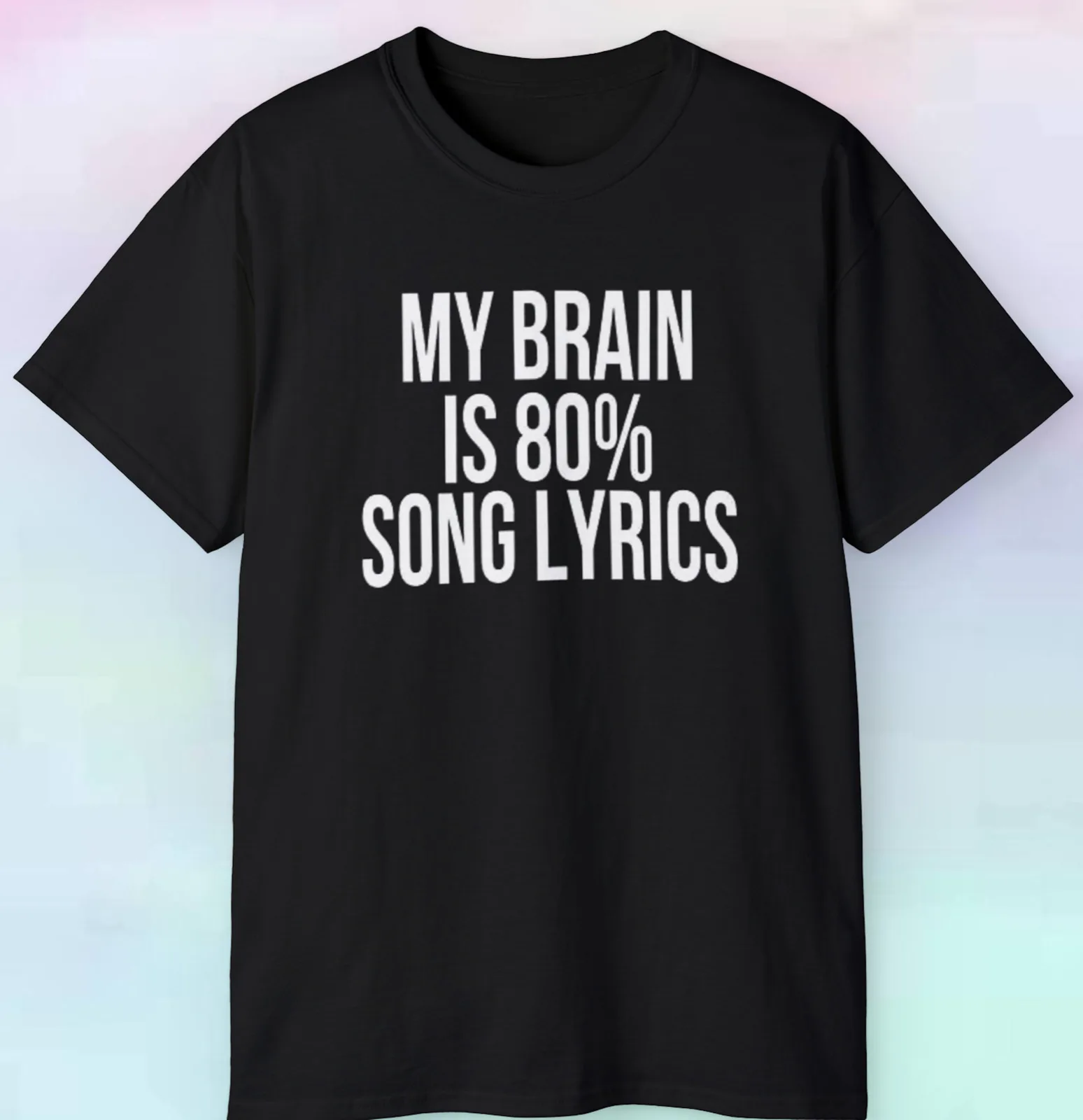 

Men's Women's My Brain Is 80% Song Lyrics T Shirt | Funny Music | S-5XL Tee