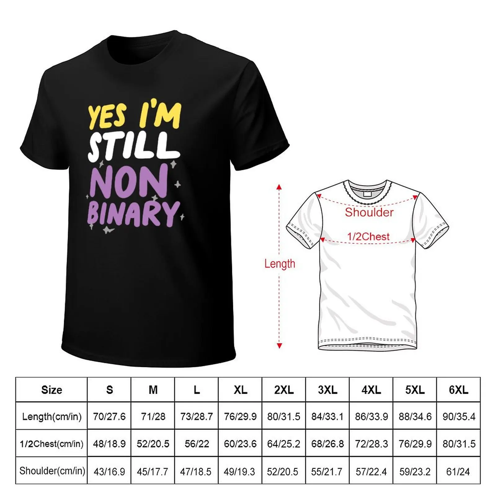 Yes I'm Still Non-Binary Funny LGBTQIA Pride Flag T-Shirt Work Outdoor Short Sleeve Tee