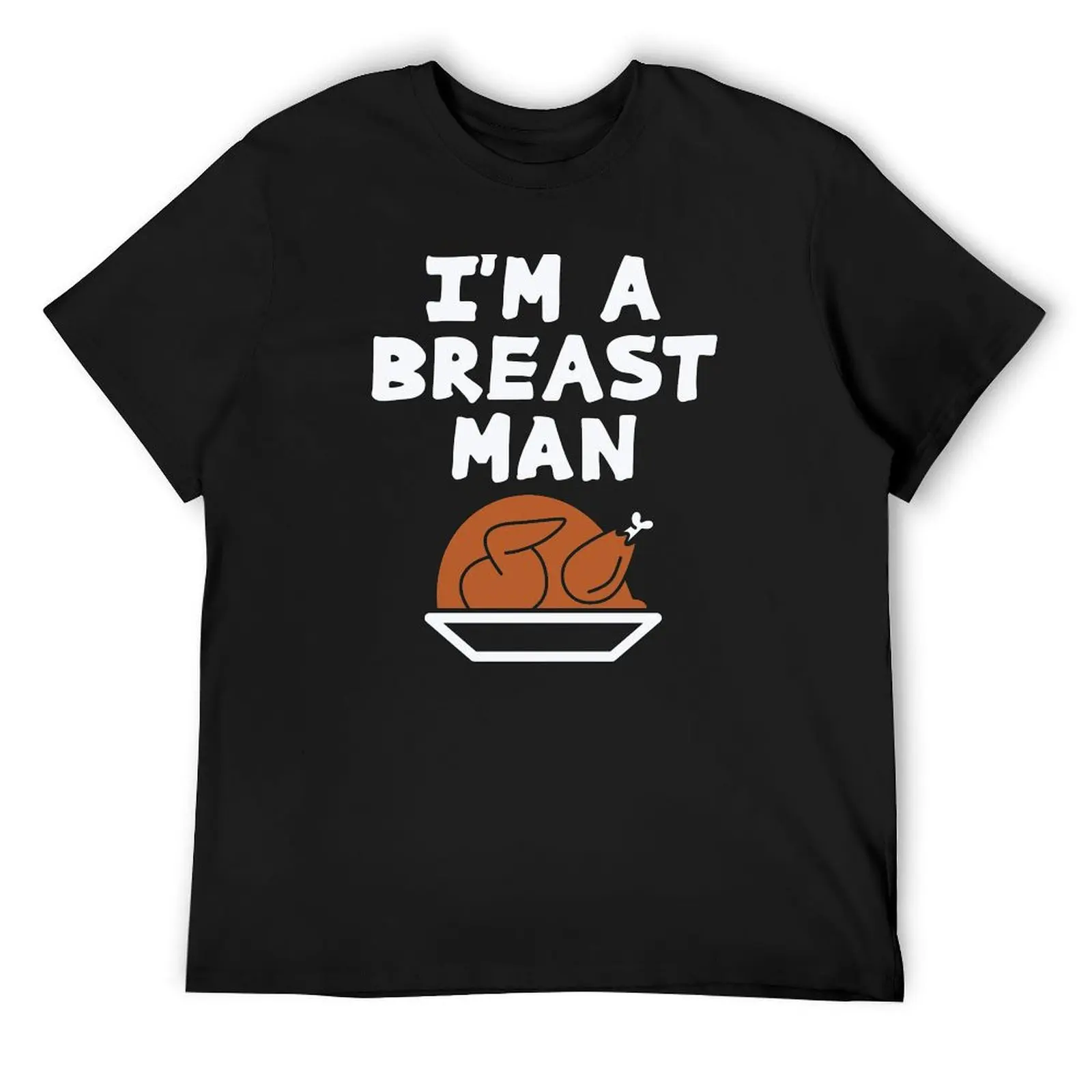 

Im A Breast Man Thanksgiving Day Turkey min T-Shirt vintage custom t shirt hippie clothes summer top T-shirt men