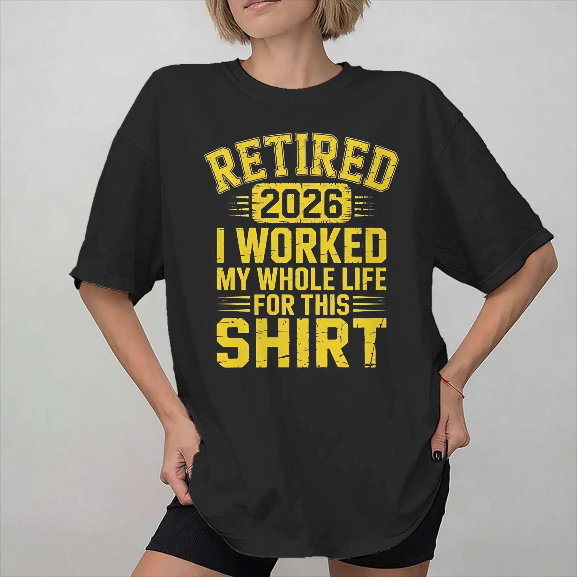 Retired 2026 I Worked My Whole Life for This Merch Unisex T Shirt Cotton Tee Printed  Tops T-shirt