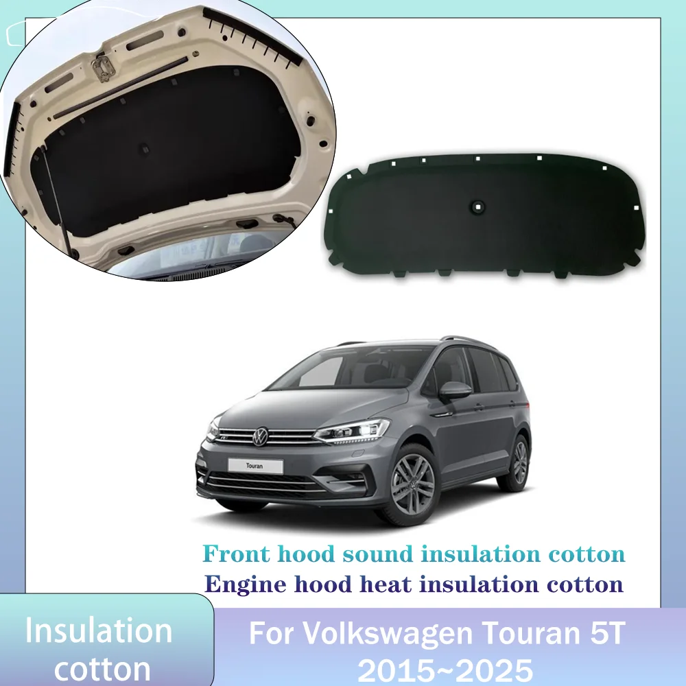 For Volkswagen VW Touran 5T 2015~2025 2016 2017 Car Hood Engine linin Thermal Insulation Cotton Soundproof Mat Cover Accessories