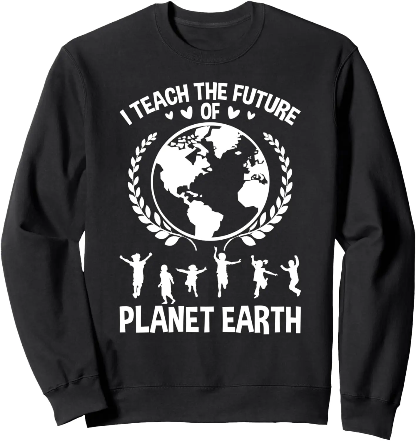 

Earth Day I Teach The Future Of Planet Earth Environmental Sweatshirt