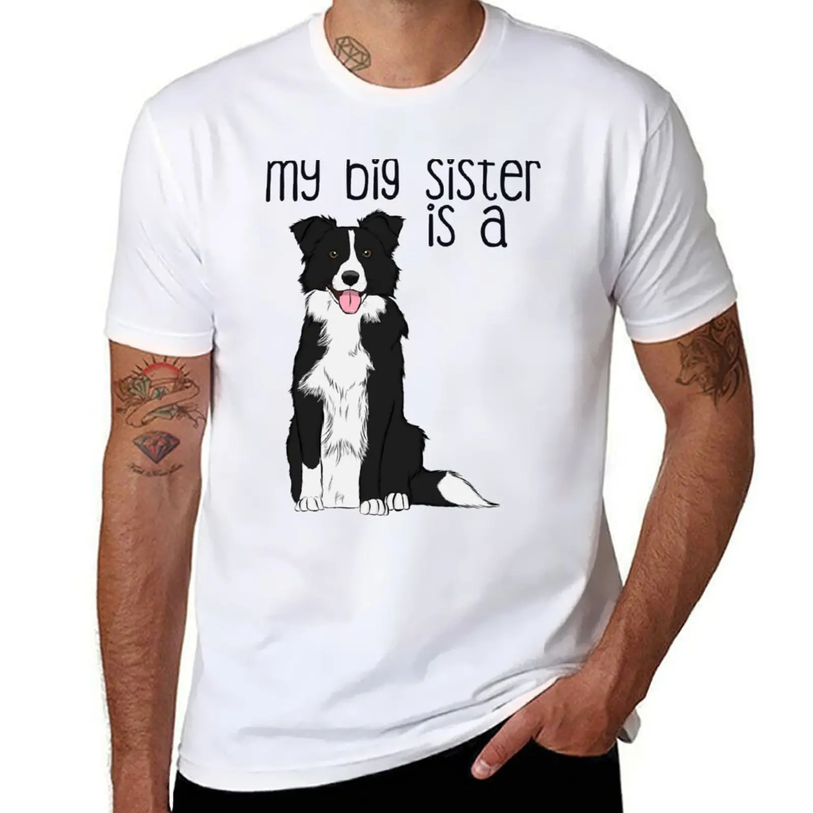 My Big Sister - Border Collie T-Shirt t shirts with prints men t shirt cotton 100% man t shirt heavy cotton T-Shirt