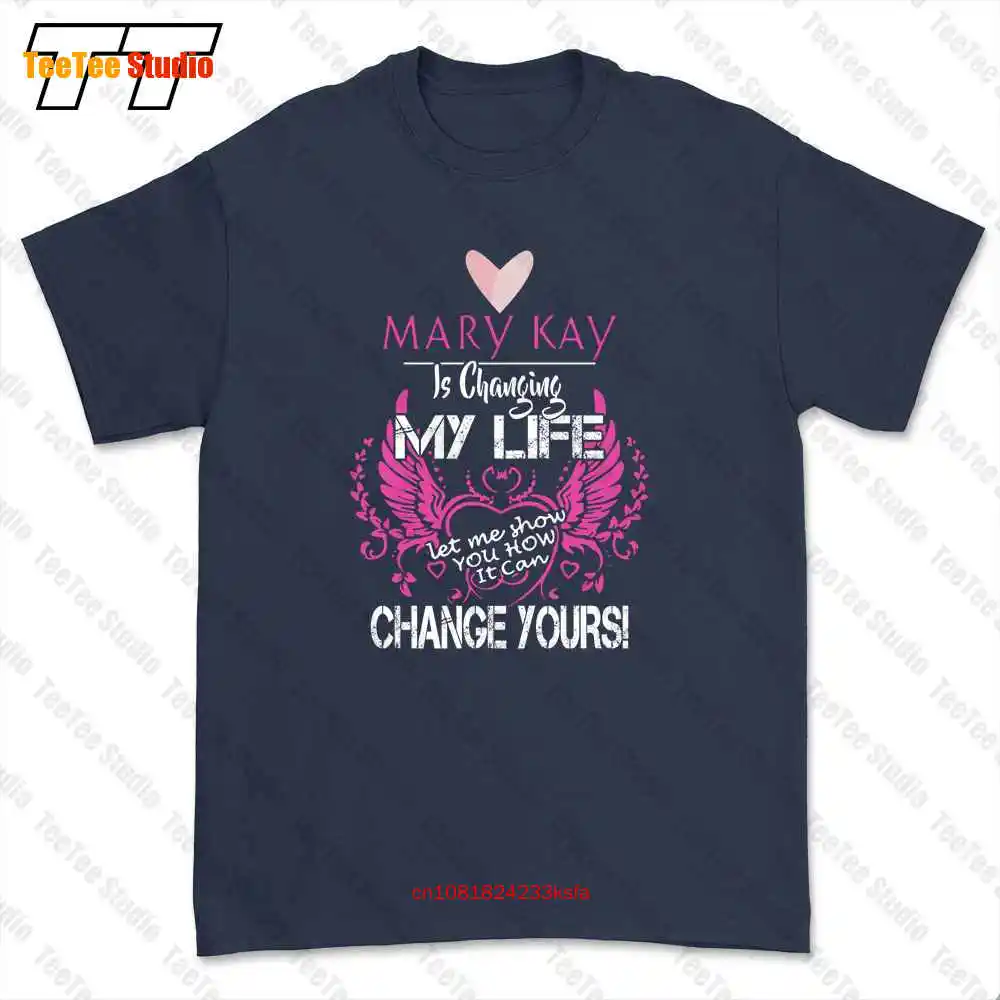 Mary Kay Is Changing My Life Let Me Show You How It Can Change Yours T-shirt Tee F22T