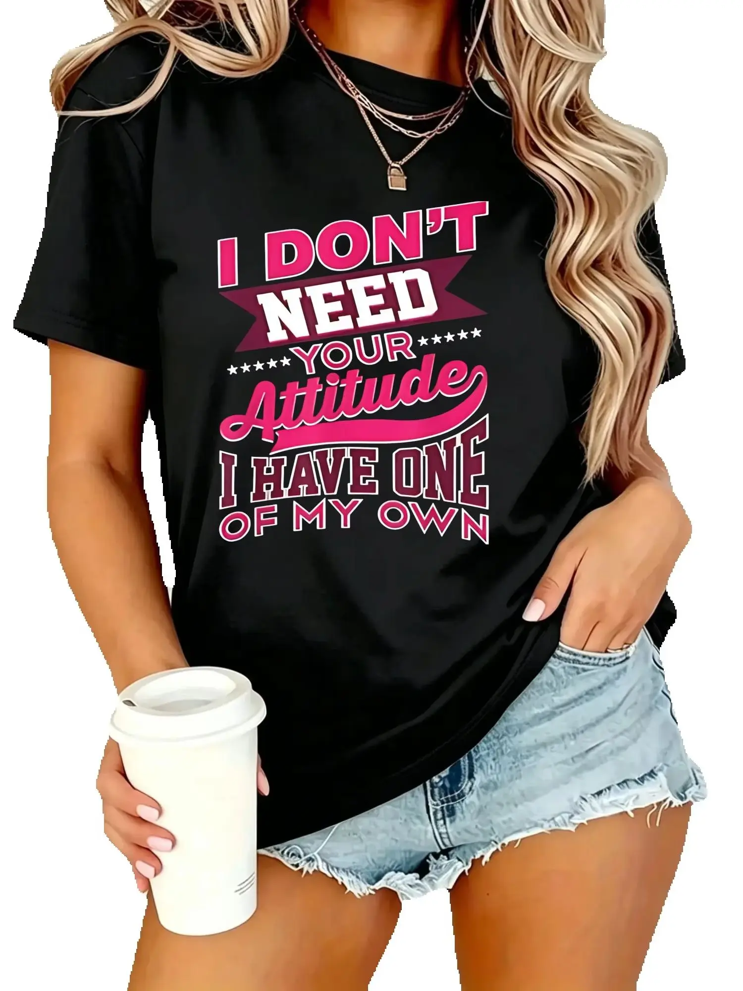 Unisex Funny Slogan T Shirt I Don't Need Your Attitude I Have One Of My Own Print Short Sleeve Tee Women Polyester Casual Streetwear Top