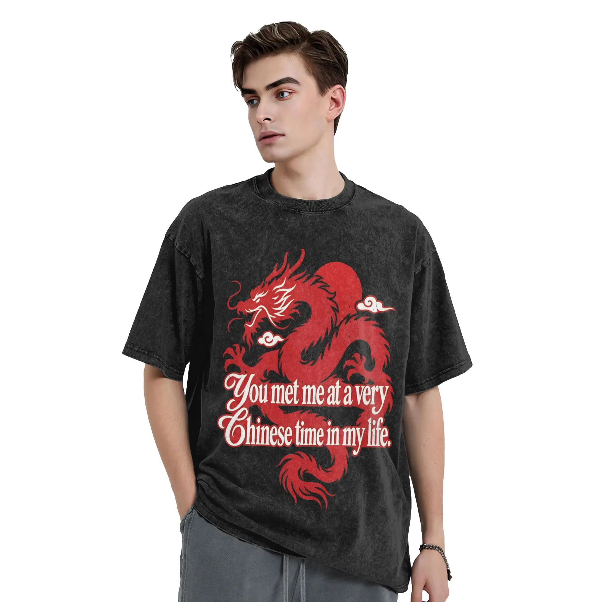 Chinese Dragon You Met Me at a Very Chinese Time Washed T-Shirts Funny Pure Cotton Tees Round Collar T Shirts Unique Clothes