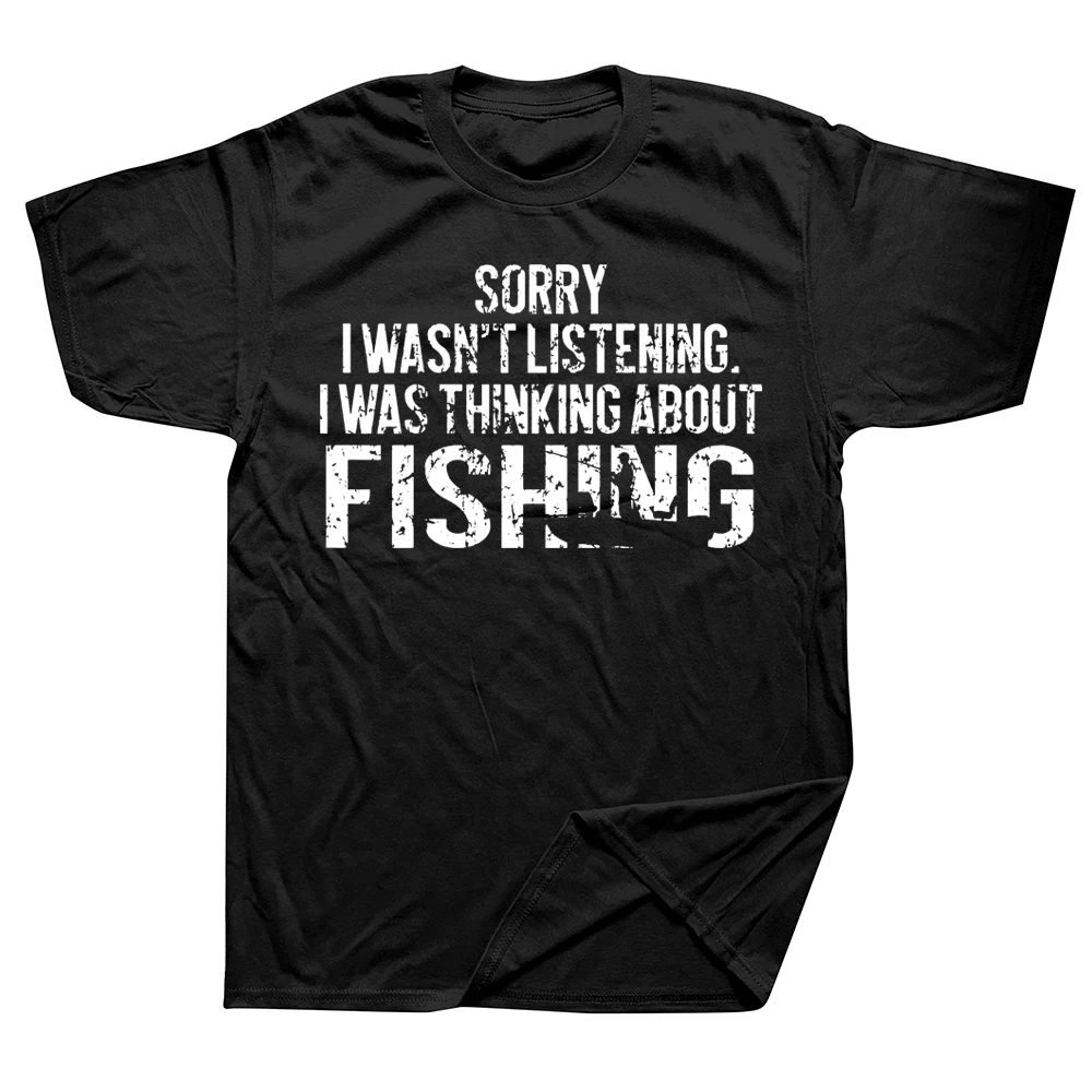 Fishing Funny Sarcasm Quotes Joke T Shirts Graphic Cotton Streetwear Short Sleeve Birthday Gifts Summer Style T-shirt Mens