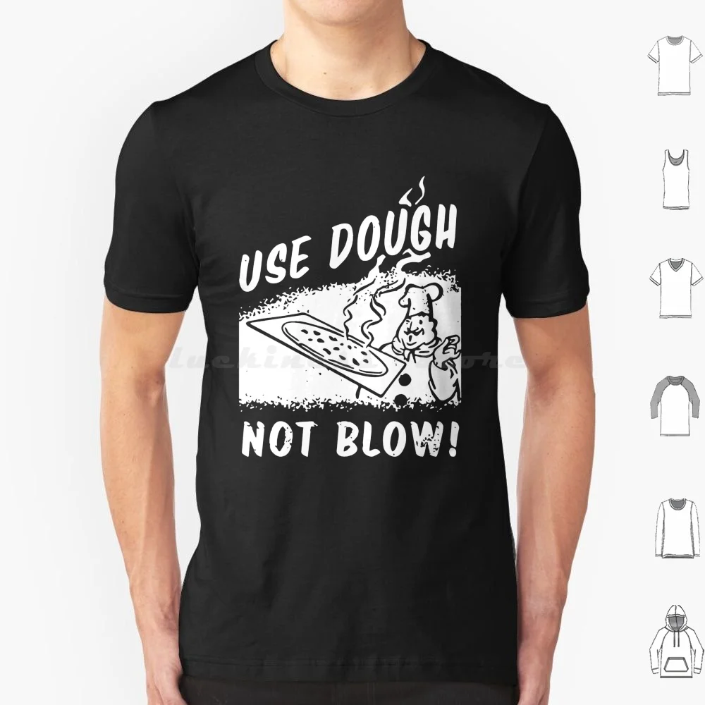 Use Dough Not Blow T Shirt Men Women Kids 6Xl Use Dough Not Blow