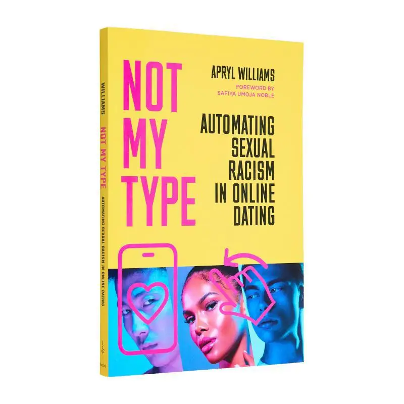 

Не мой типАвтоматический сексуальный расизм в онлайн-значном свидании Apryl WilliamsSafiya Noble Стэнфордский университет Пресс 9781503635050 Книга