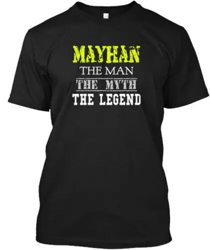 Mayhan Man - The Myth Legend T-Shirt Made in the USA Size S to 5XL