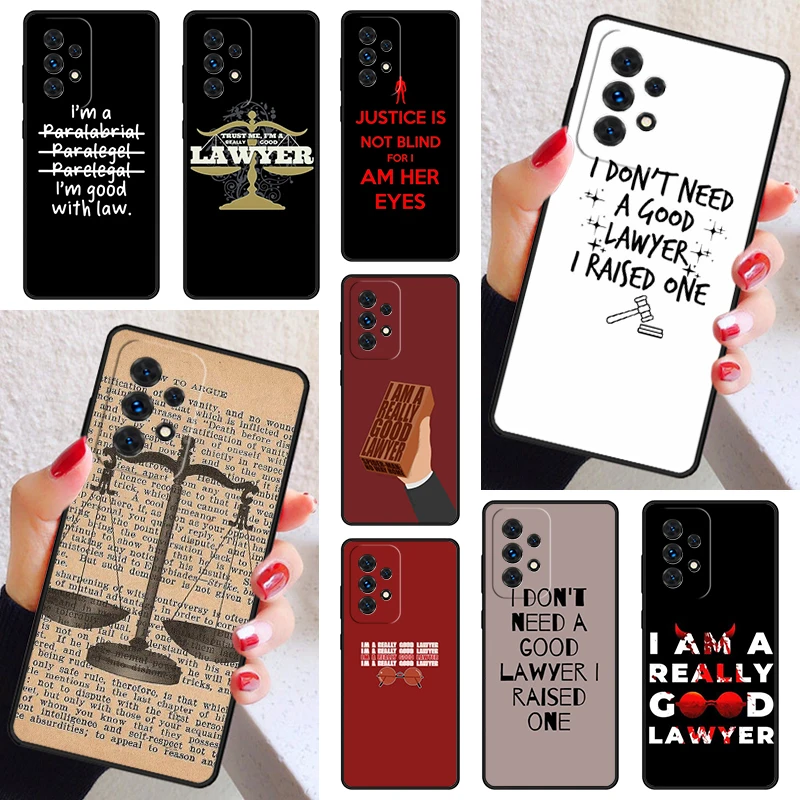 Good Lawyer Phone Case Cover For Samsung Galaxy A52 A72 A73 A20e A21S A50 A70 A11 A12 A42 A31 A40 A51 A71 A32 A80 A91