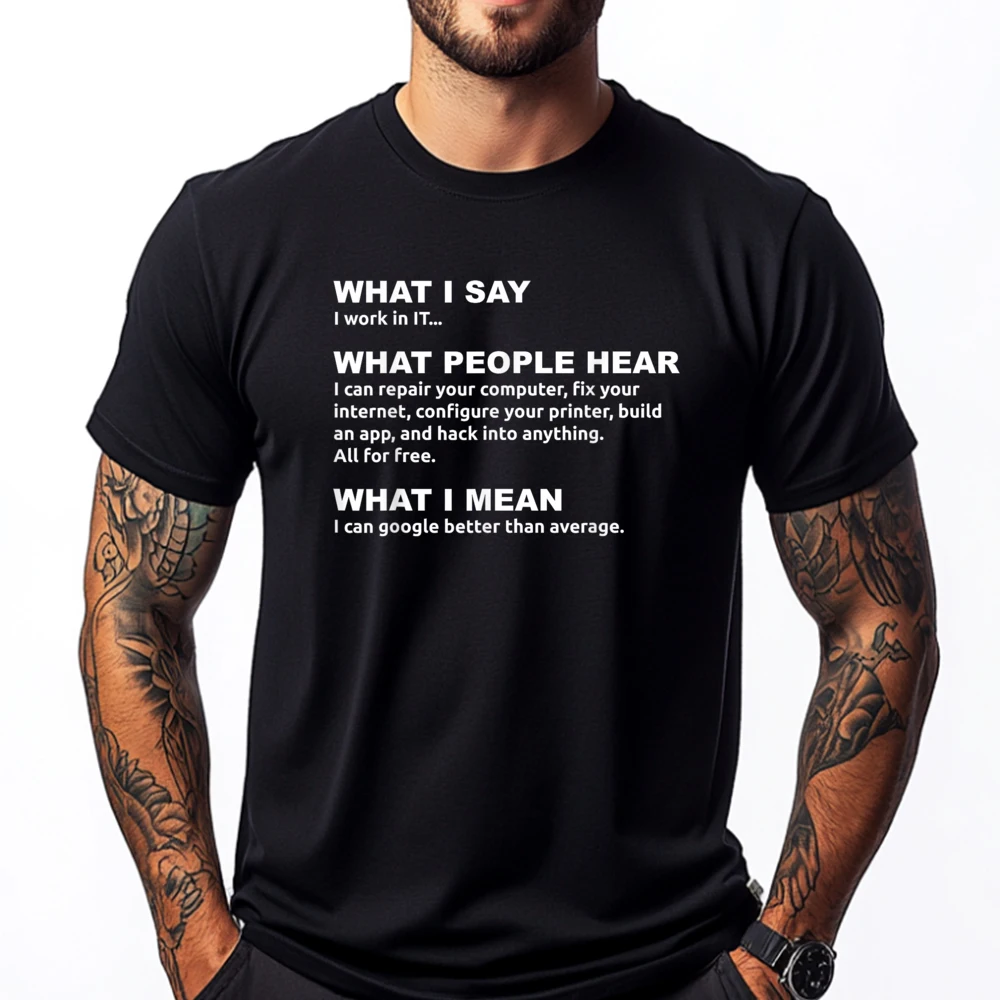 

I Work In It Computer Shirts Graphic Tees Men Cotton T Shirt Men Tops & Tees Alphabet Luxury Clothing Breathable Printed T-Shirt