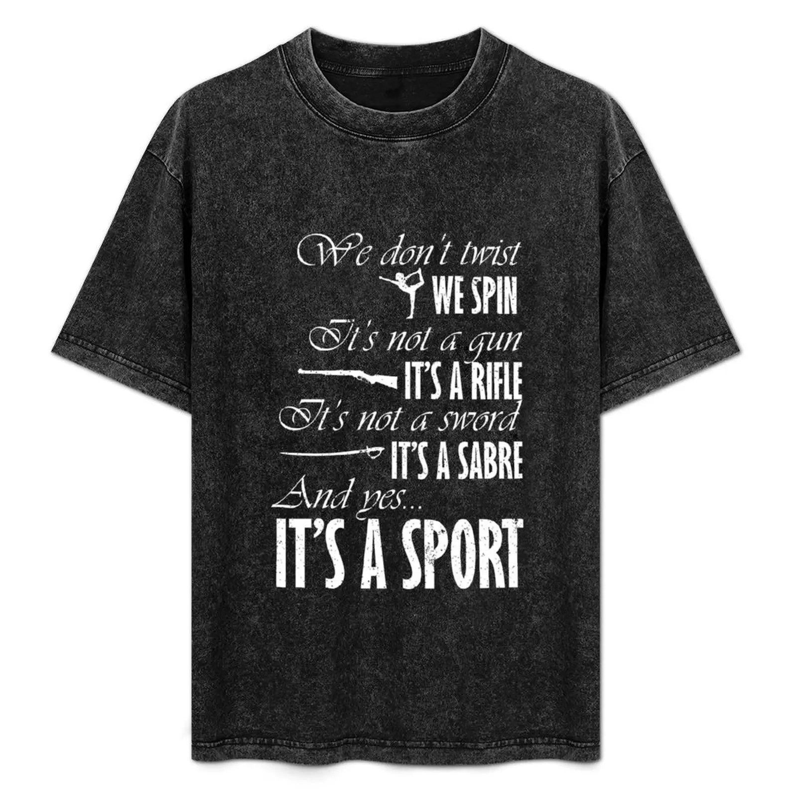 Spin Rifle Sabre It's A Sport Color Guard Colorguard T-Shirt custom shirt men clothing