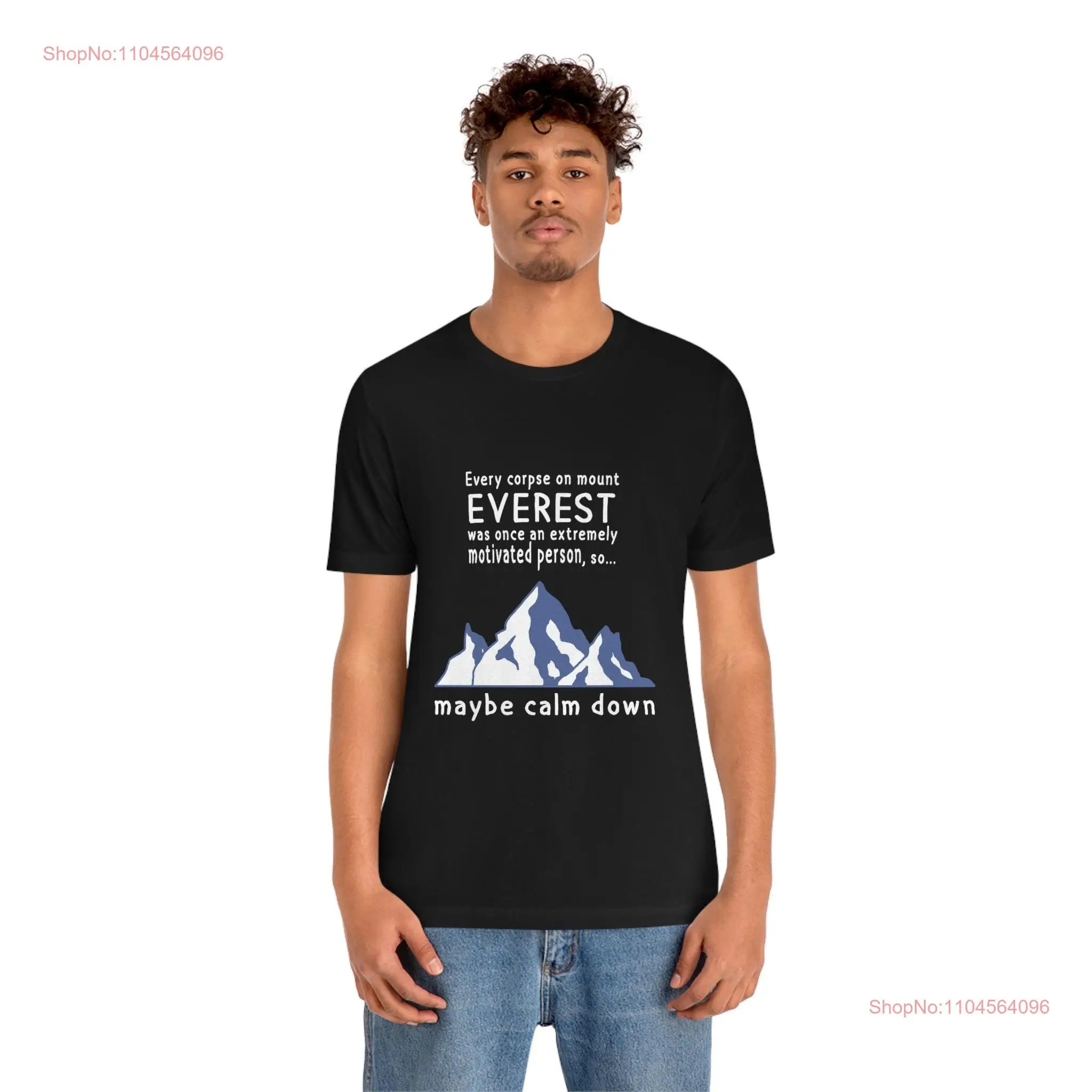 Maybe Calm Down Mount Everest Funny T shirt long or short sleeves