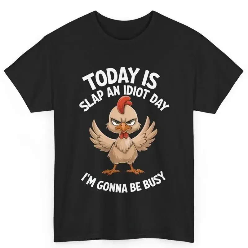 Today Is Slap An Idiot Day I'M Gonna Be Busy Funny Chicken Meme Cotton T Shirt