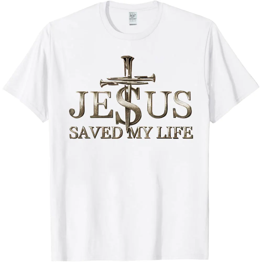 Jesus Christ Saved My Life T-Shirt Gift for Christianity Women Men Christian Faith Printed T-shirt Man Woman Cotton Short Sleeve