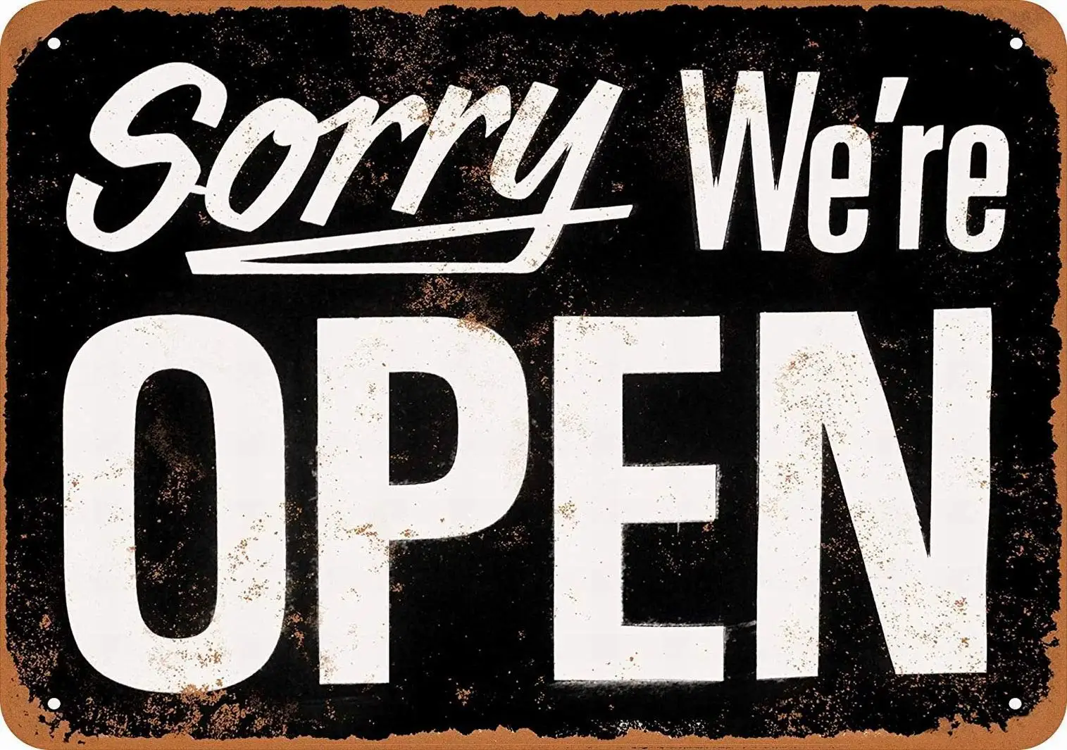 Tin Sign For 8 x 12 Metal Sign - Sorry We're Open - Vintage Wall Decor Art sign sign sign