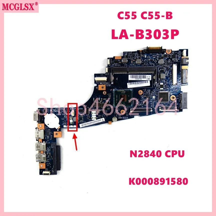 LA-B303P N2840 CPU K000891580 Mainboard For Toshiba Satellite C50 C55 C55-b5202 Series Laptop Motherboard 100% Test OK