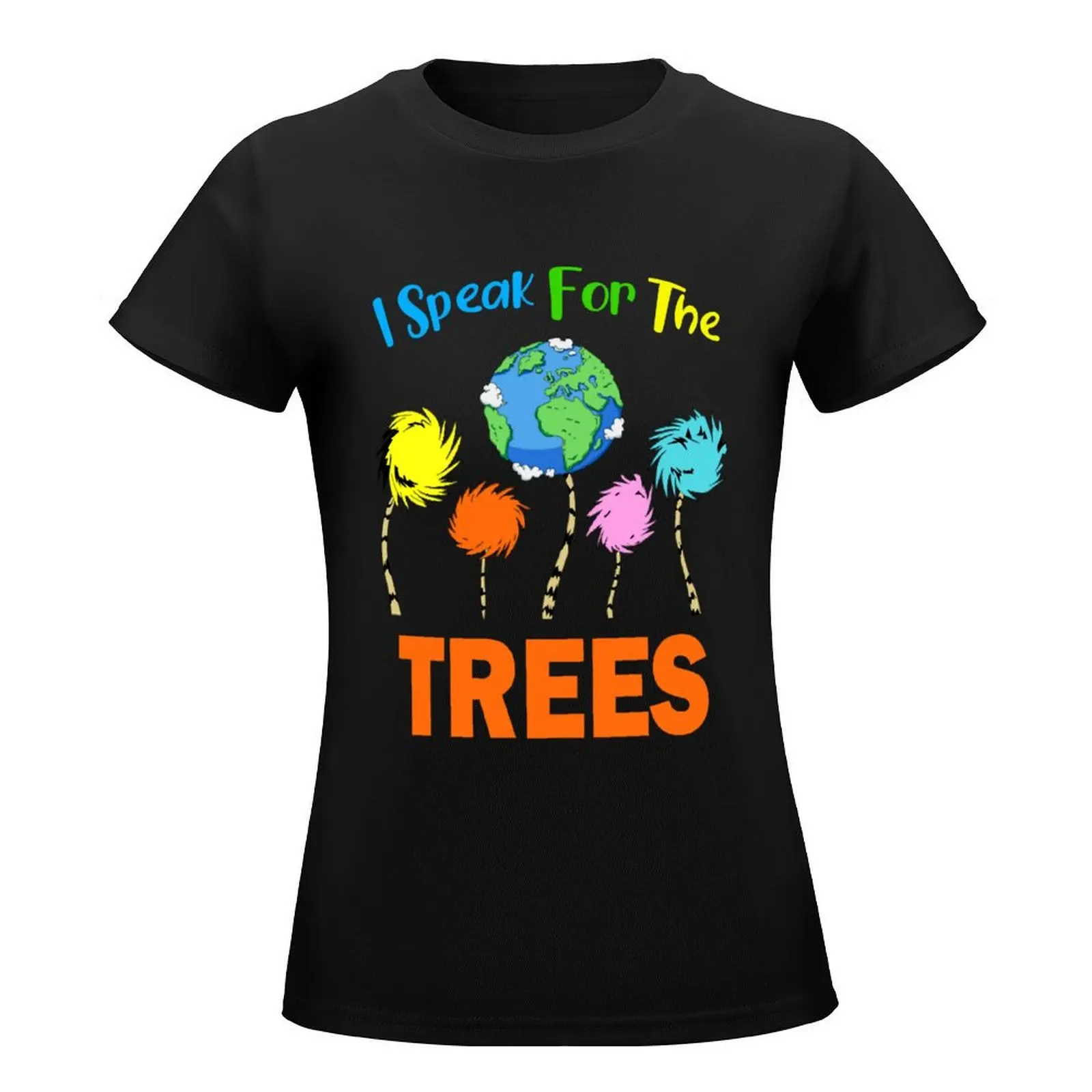 I Dr The Trees Speak For Seuss T-Shirt lady clothes plus sizes sublime western t shirts for Women