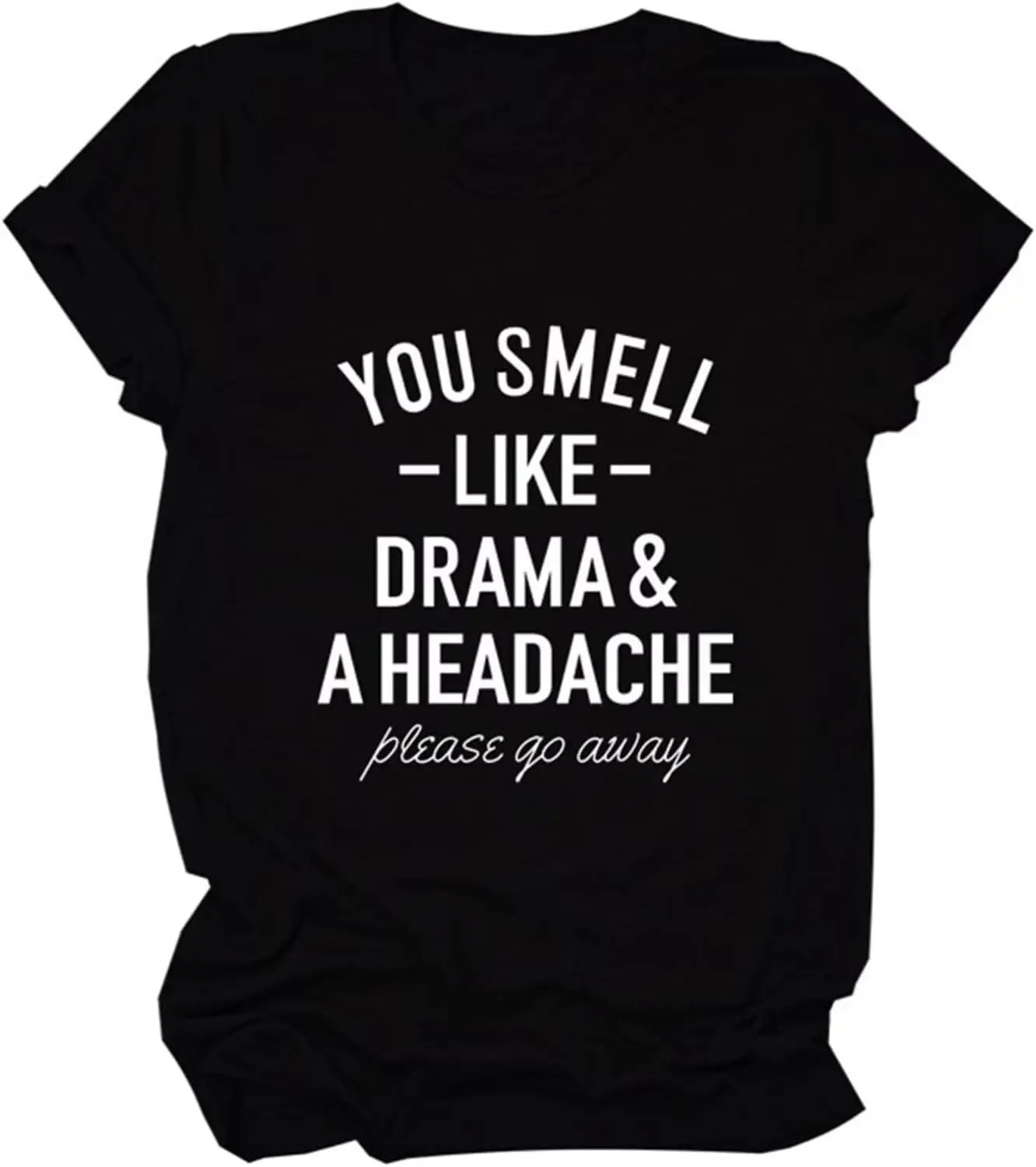 Sarcastic T-Shirts Women You Smell Like Drama and a Headache Shirt Funny Saying Shirts Humor Graphic Tees Tops