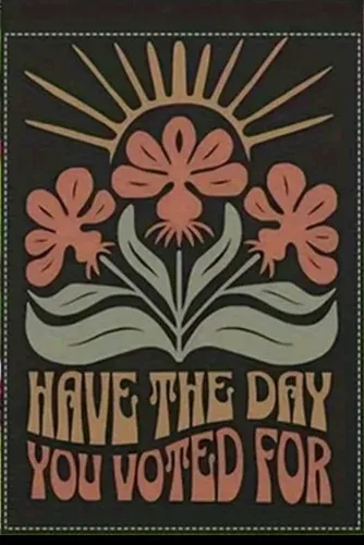 Have the Day you Voted for Garden Flag OOV IIC