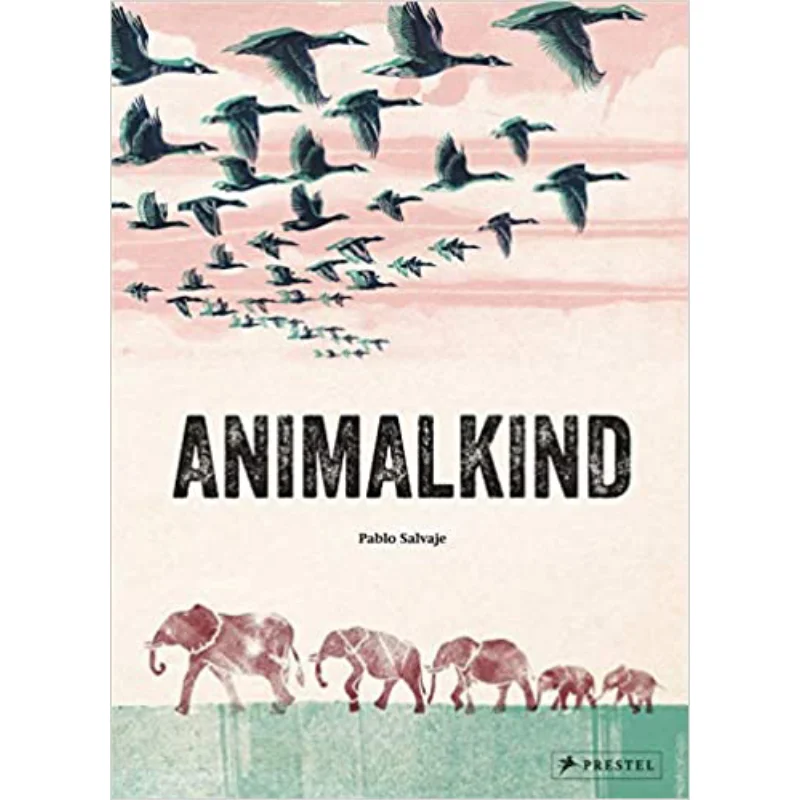 

Animalkind Pablo Salvaje Prestel Publishing 9783791373027 Book