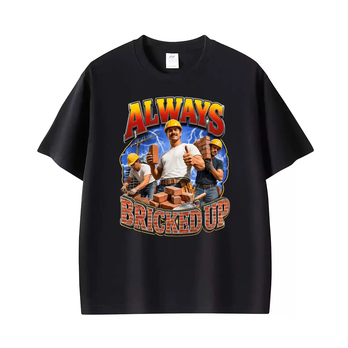 Funny Meme Always Bricked Up Construction Builder T Shirt Men Women Gothic Short Sleeve T-shirts Summer Casual T-shirt