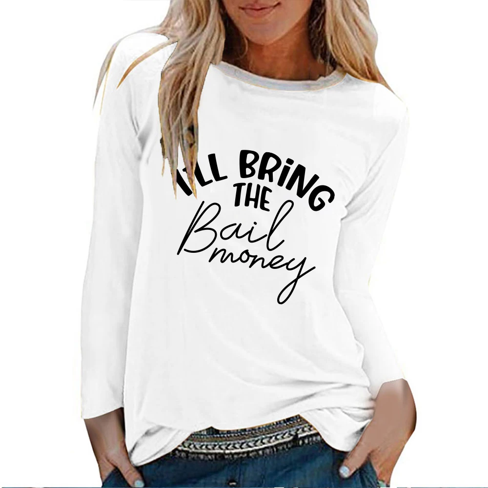 Seeyoushy I'LL BRING THE Bail Money 2023 New Fashion Long-sleeved O-neck Women's T-shirt Y2K Women's Top Harajuku 90's Clothing