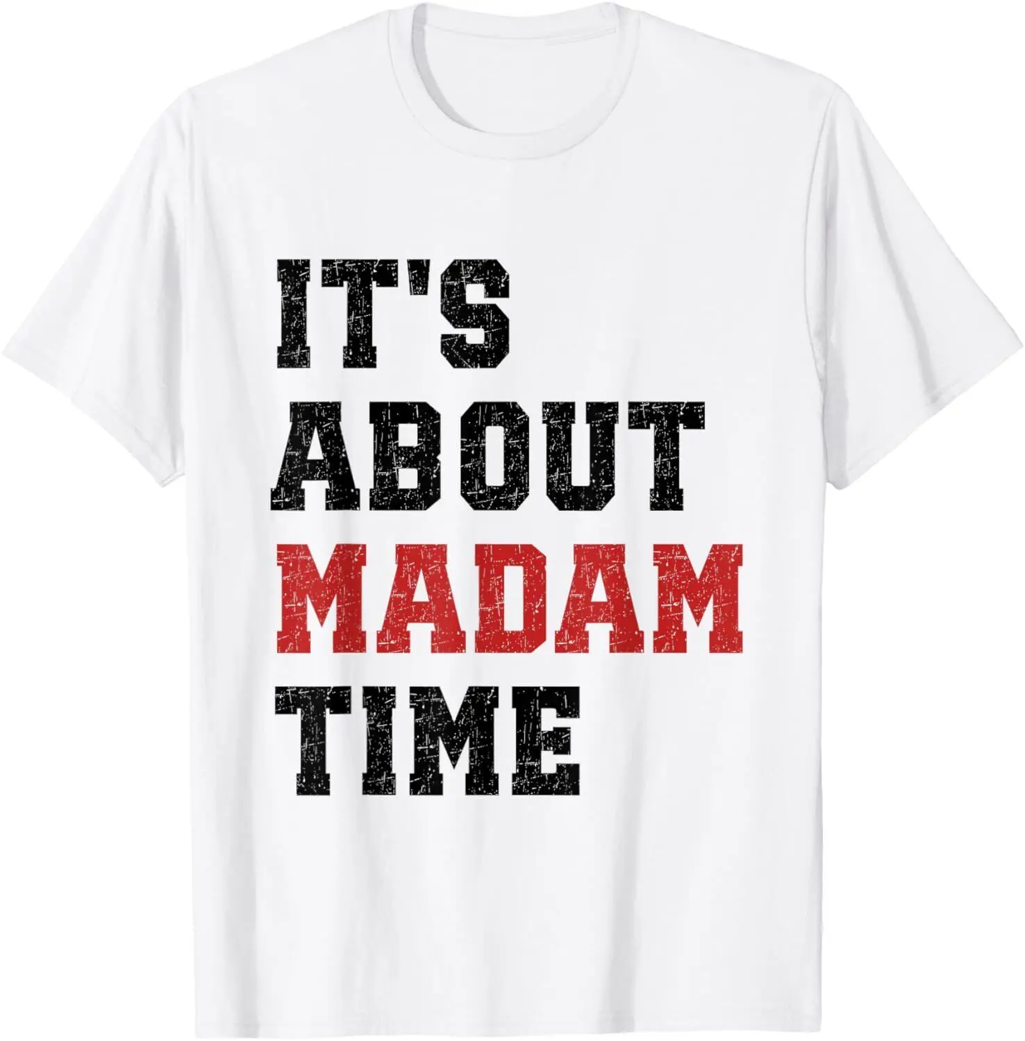 Kamala Harris 2024 It's About Madam Time President Election T-Shirt