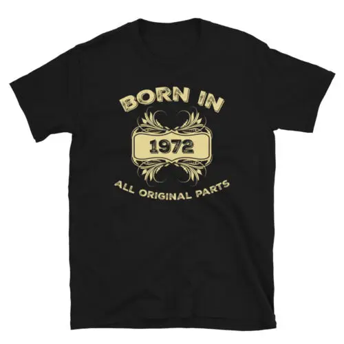 Born In 1972 All Original Parts Birthday Unisex T-Shirt