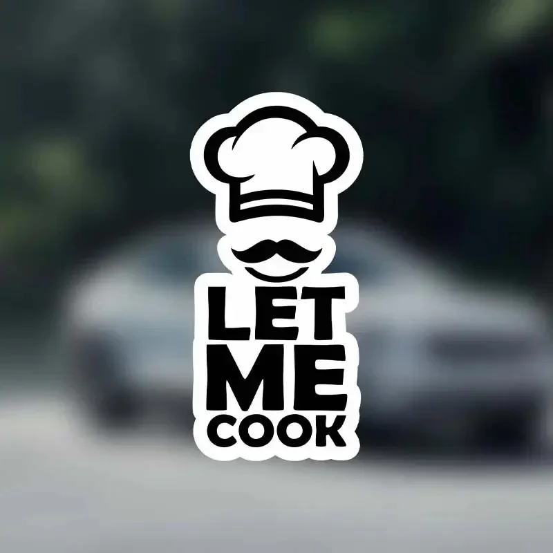 Забавная водонепроницаемая виниловая наклейка для автомобиля Let Me Cook, внешние декоративные аксессуары, используется для автомобиля, мотоцикла, ноутбука, фургона, наклейки с мемом