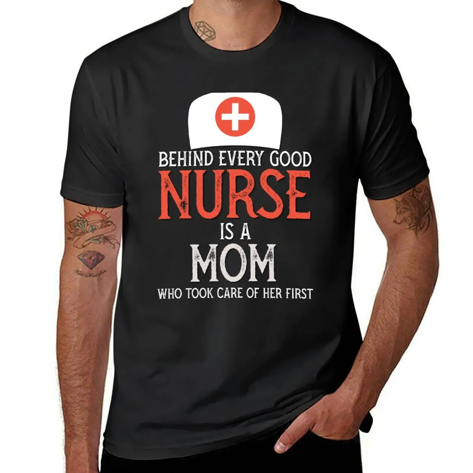 Nurse appreciation week - behind every nurse is a mom who took care of her first T-Shirt korean fashion blanks t shirts men