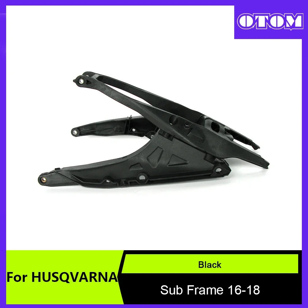 

OTOM Dirt Bike Subframe Rear Seat Stay Support Tray Motorcycle Racing Plastic Tailstock For HUSQVARNA FC TC TX 125 250 300 450