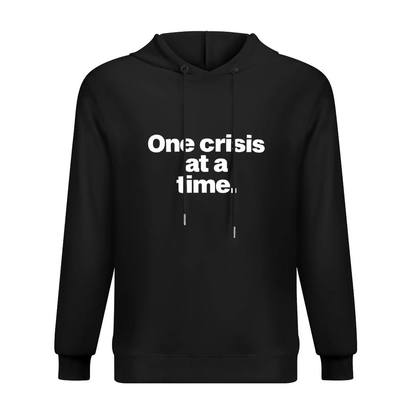 

one crisis at a time Hoodie fashion men men's clothing men wear autumn hoodies for men high quality