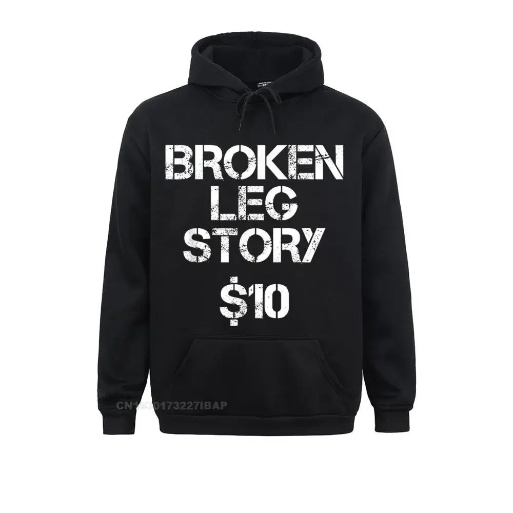 

Broken Leg Gift For Men Women Funny Leg Story $10 Bones Hoodie Crazy Hoodies for Adult Summer Sweatshirts Customized Hoods Retro