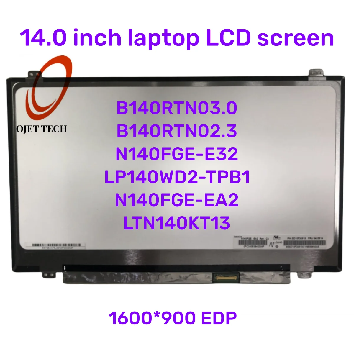 

14.0 Inch Laptop LCD Screen B140RTN03.0 B140RTN02.3 N140FGE-E32 LP140WD2-TPB1 N140FGE-EA2 LTN140KT131600 * 900 EDP