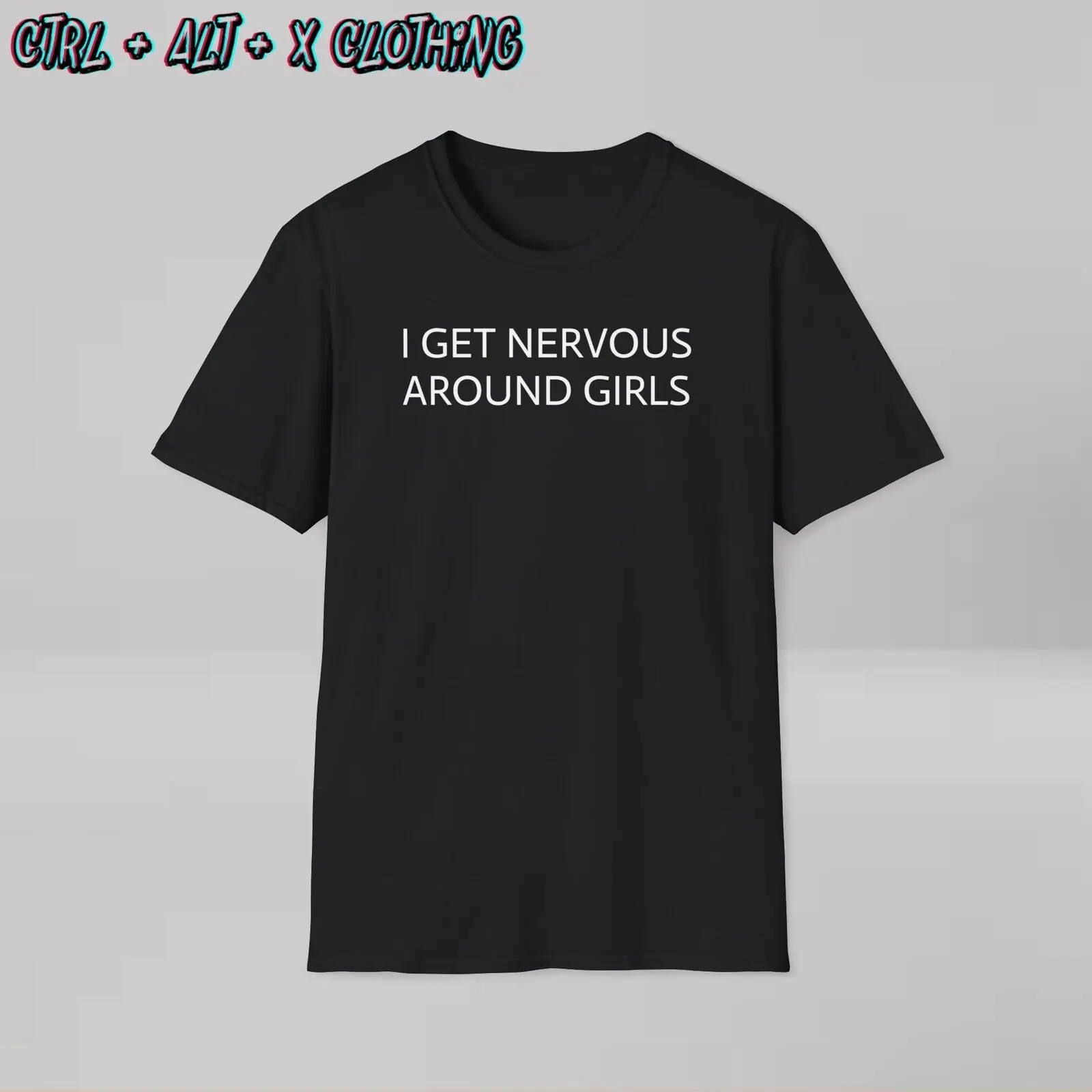 I get nervous around girls funny shirt 100% cotton soft