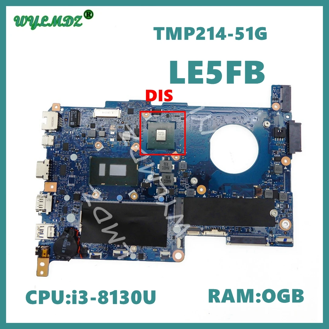 LE5FB with i3-8130U CPU 0GB-RAM MX230-V2G GPU Notebook Mainboard For Acer TravelMate TMP214-51G Laptop Motherboard Tested OK