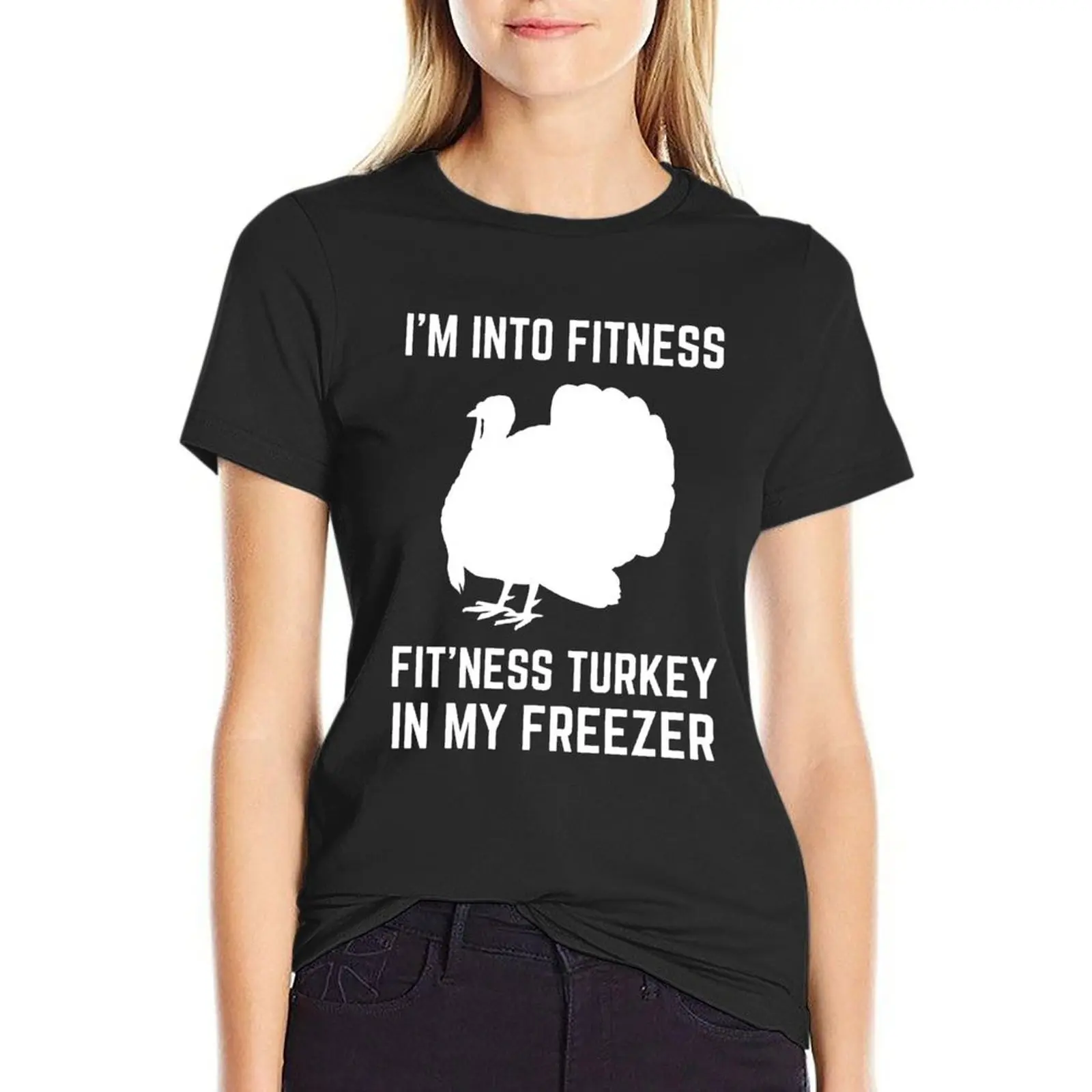 

I'm Into Fitness Fit'ness Turkey In My Freezer Hunting T-Shirt sports fans blanks tees t-shirt dress for Women plus size sexy