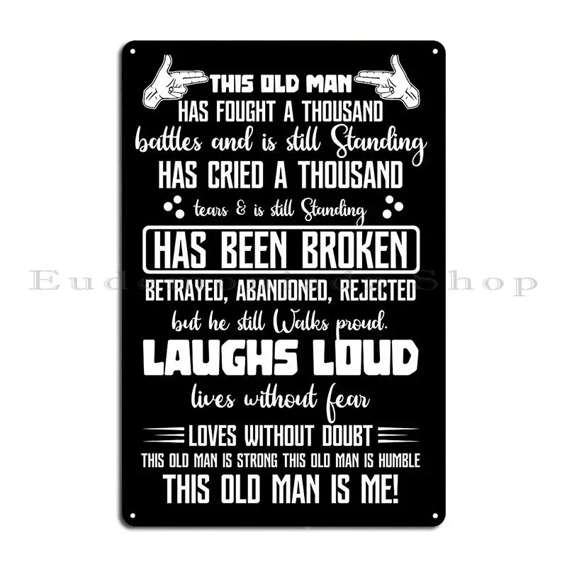 This Old Man Has Fought A Thousand Battles And Is Still Standing Metal Plaque Poster Cinema Character Plaques Tin Sign Poster