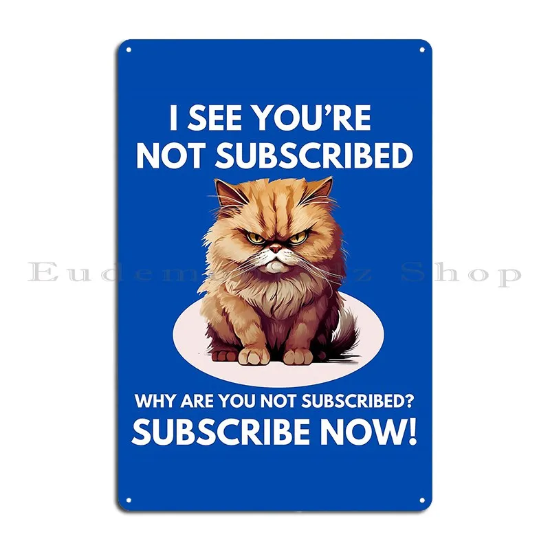 Subscribe Now For Youtubers Live Streamers And Content Creators Metal Plaque Poster Classic Wall Decor Character Tin Sign Poster