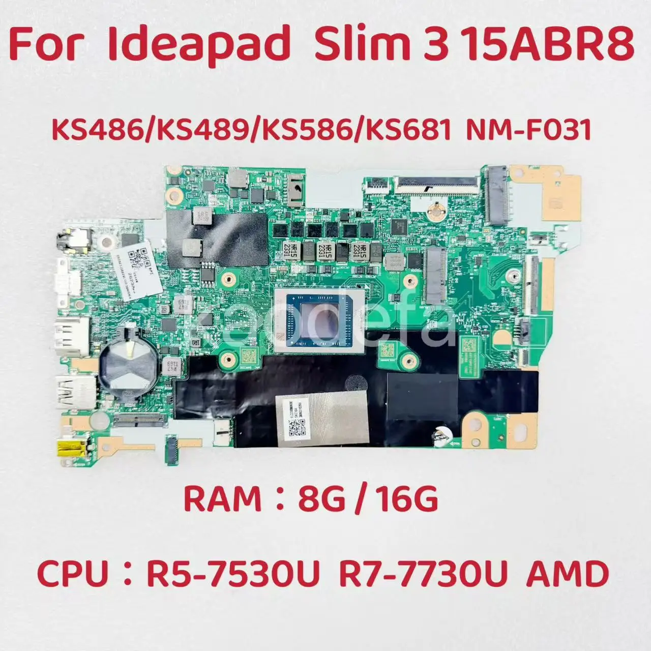 

NM-F031 For IdeaPad Slim 3 15ABR8 Laptop Motherboard CPU: R5-7530U R7-7730U RAM:8G 16G FRU:5B21J38045 5B21J38229 5B21J38047
