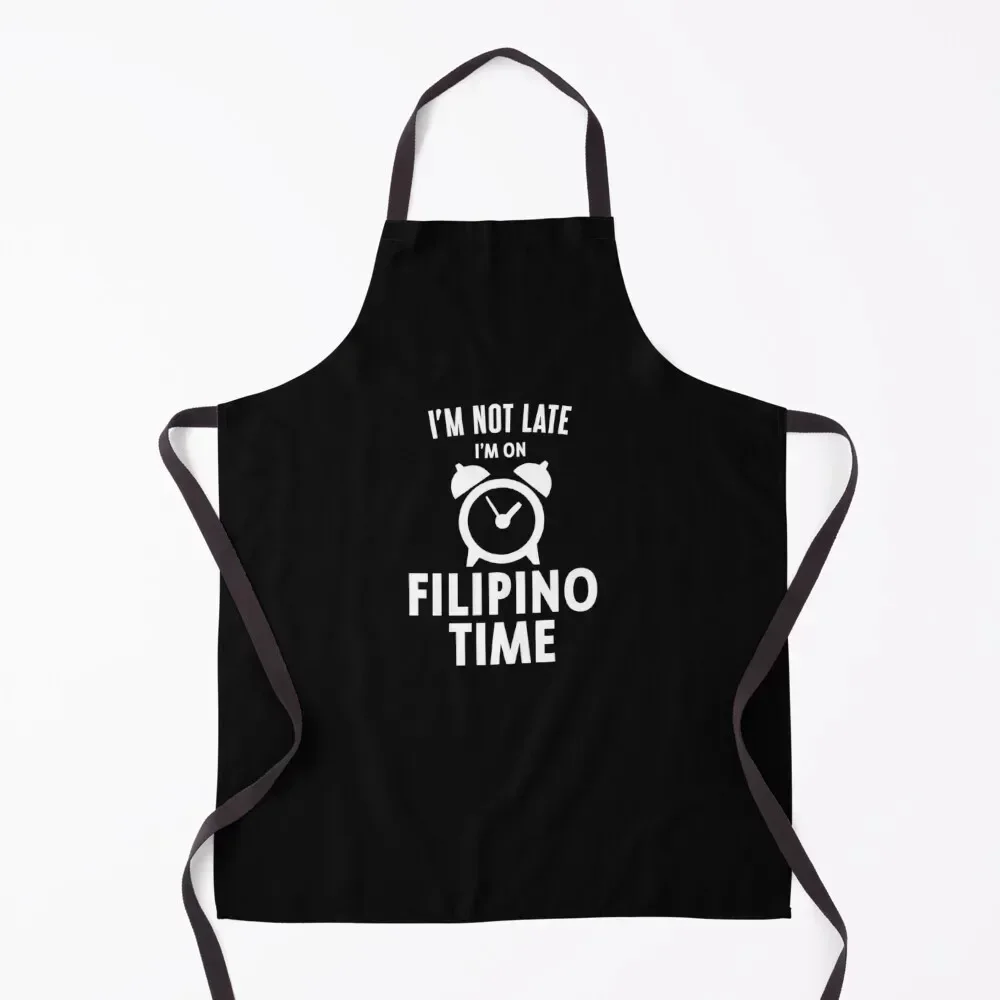 I'm Not Late I'm on Filipino Time Funny Filipino Apron Smock for hairdressing Kitchen Kawaii Accessories Apron