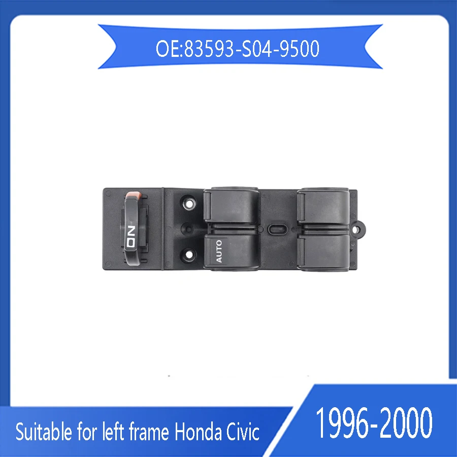 Suitable for use in left frame Honda Civic 83593-S04-9500 glass lifter electric window switch 1996-2000 auto accessories