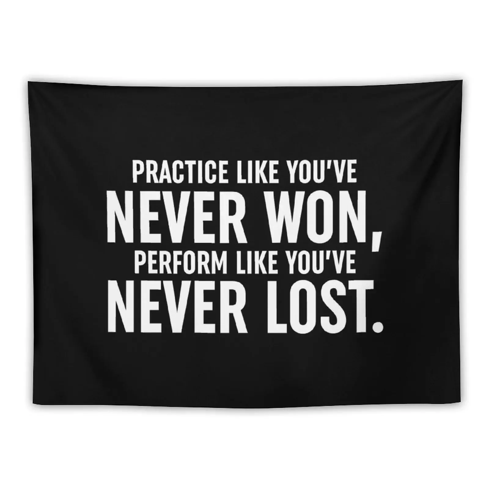 

Practice Like You've Never Won, Perform Like You've Never Lost Tapestry Decoration Wall Wall Decor Tapestry