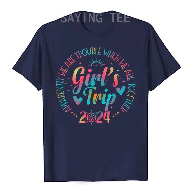 Girls Trip 2024 Apparently Are Trouble When We Are Together T-Shirt Women's Fashion Sisters Holiday Clothes Summer Vacation Tees