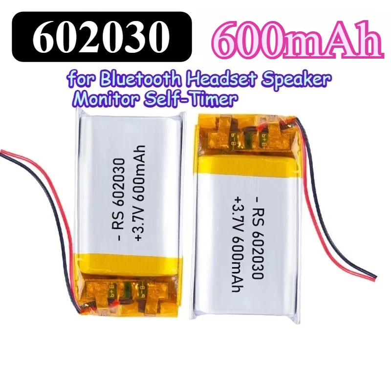 New 3.7V 602030 Polymer Lithium Battery 600mAh Rechargeable Battery for Bluetooth Headset Speaker Monitor Self-Timer Led Light